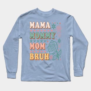 MAMA MOMMY MOM BRUH Long Sleeve T-Shirt